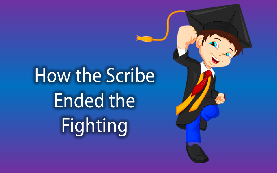 How the Scribe Ended the Fighting